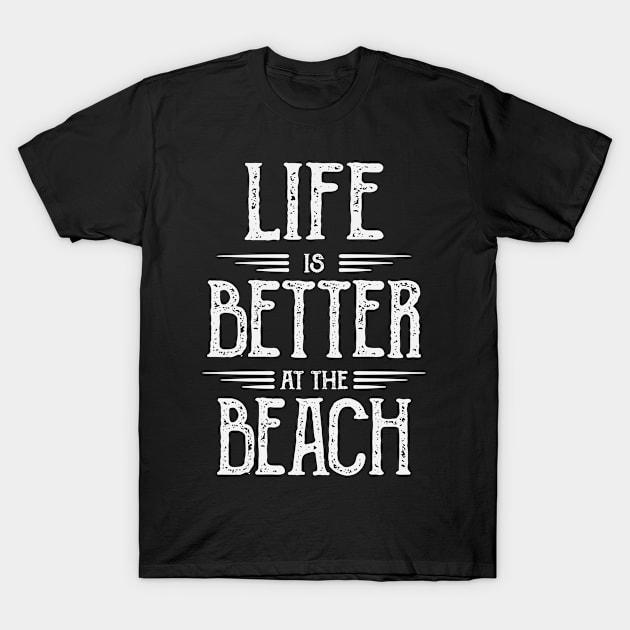 Life is Better At The Beach T-Shirt by ahmed4411